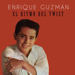 Download track El Ritmo Del Twist Enrique Guzmán