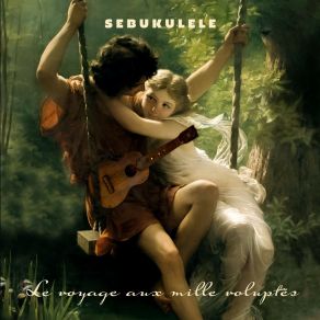 Download track Le Voyage Aux Mille Voluptés Sebukulele