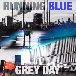 Download track Grey Day (TP & GR Mix) Running BlueTp, Damien Reilly, Michael O Grady, Alan Kennedy, Nando Pettinato, Sam Kalos