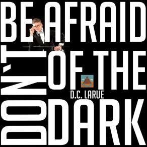 Download track Don't Be Afraid Of The Dark (Jandry Never Stop The Action Reload) D. C. LaRueDavid C La Rue, Edward Z Epstein