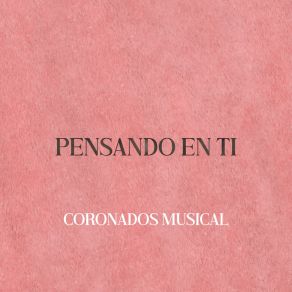 Download track Hoy Amanecí Pensando En Ti Coronados Musical