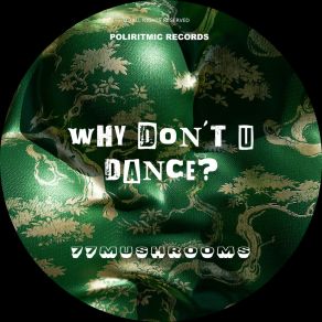 Download track Why Don't U Dance? (Original Mix) 77Mushrooms