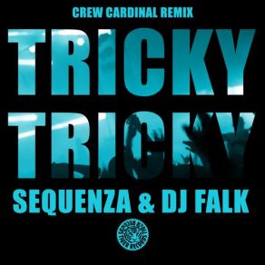 Download track Tricky Tricky (Radio Edit) DJ Falk, Cequenza