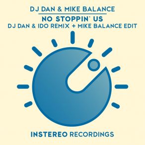 Download track No Stoppin' Us (DJ Dan & Ido Remix) Mike BalanceDj Dan, Ido