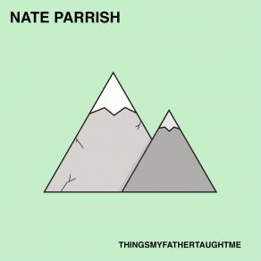 Download track Things My Father Taught Me Nate Parrish