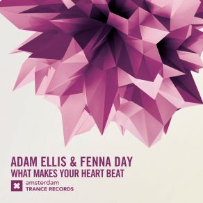 Download track What Makes Your Heart Beat (Club Mix) Adam Ellis, Fenna Day