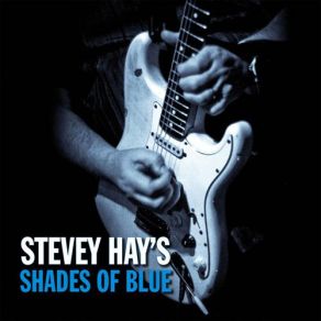 Download track Fade To Black Stevey Hay'S Shades Of Blue