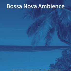 Download track Magical Music For Sunday Brunch Bossa Nova Ambience