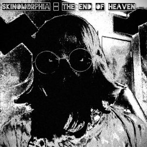 Download track The End Of Heaven Skinomorphia