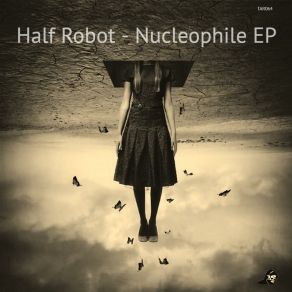 Download track Nucleophile Half Robot