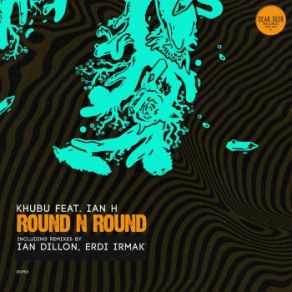 Download track Round N Round (Erdi Irmak Remix) Khubu, Ian HErdi Irmak