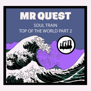 Download track Top Of The World, Pt. 2 Mr Quest