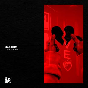 Download track Love Is Over (Extended Mix) Max Ohm