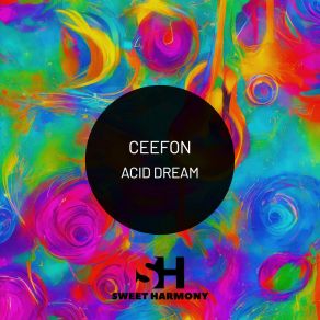 Download track Acid Dream (House Mix) Ceefon