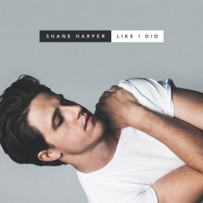 Download track Like I Did Shane Harper