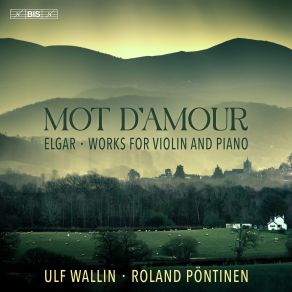 Download track Elgar 2 Pieces For Violin & Piano, Op. 13 No. 1 Mot D'amour Ulf Wallin