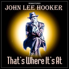 Download track I Need You (2021 Remastered Version) John Lee Hooker