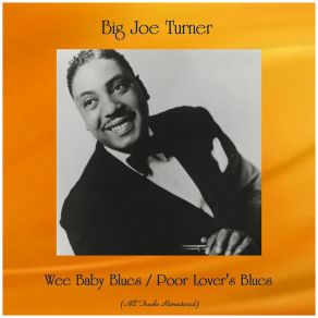 Download track Poor Lover's Blues (Remastered 2019) Joe Turner