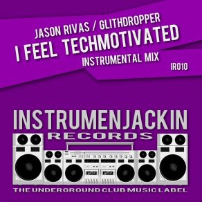 Download track I Feel Techmotivated (Vocal Club Edit) Jason Rivas, Glitchdropper