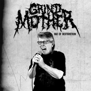 Download track Age Of Destruction Grindmother