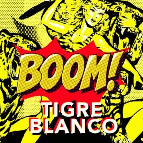 Download track Boom! Tigre Blanco