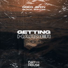 Download track Getting Harder Greg Aven