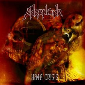 Download track Hate Crisis Adrenicide