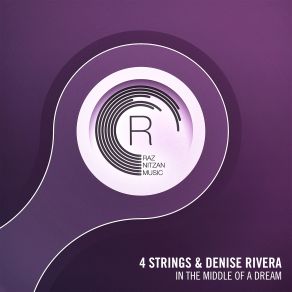 Download track In The Middle Of A Dream (Ruslan Radriges Remix) 4 Strings, Denise Rivera