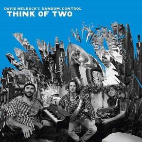 Download track Think Of One David Helbock's Random-Control