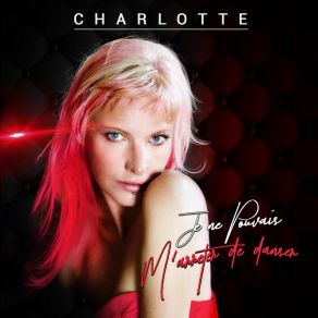 Download track Je Ne Pouvais M'arrêter De Danser (Extended Mix) Charlotte