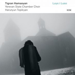 Download track Sirt Im Sasani (2) Tigran Hamasyan, Harutyun Topikyan, Yerevan State Chamber ChoirMkhitar Ayrivanetsi