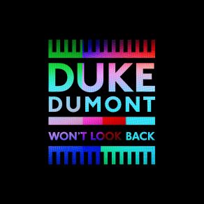 Download track Won't Look Back (Radio Edit) Duke Dumont