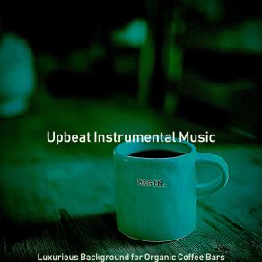 Download track Background For Organic Coffee Bars Upbeat Instrumental Music