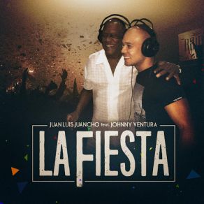 Download track La Fiesta (Johnny Ventura) Juan Luis Juancho