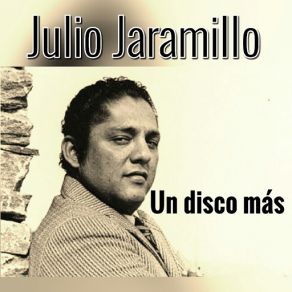 Download track Te Odio Y Te Quiero (Bolero) [Remastered] Julio Jaramillo