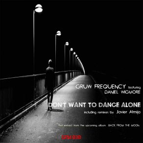 Download track DON'T WANT TO DANCE ALONE (Original Mix) Gruw FrequencyDaniel Wigmore