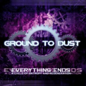 Download track Everything Ends Ground To Dust