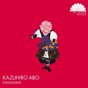 Download track Kamisama (Takaha The Hustle Remix) KAZUHIRO ABO