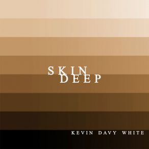 Download track Skin Deep Kevin Davy White