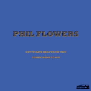 Download track Got To Have Her For My Own Phil Flowers