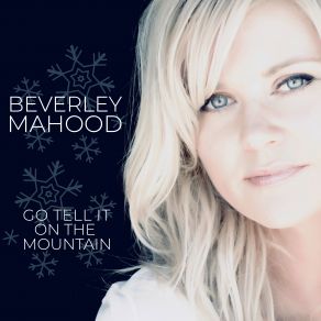 Download track Go Tell It On The Mountain Beverley Mahood