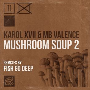 Download track Mushroom Soup 2 (Fish Go Deep Mix 1) MB Valence