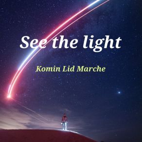 Download track See The Light Komin Lid