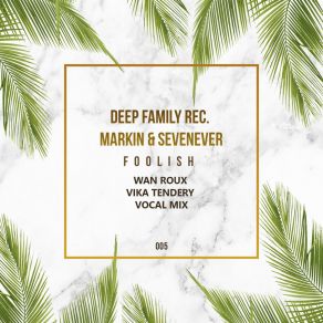 Download track Foolish (Wan Roux & Vika Tendery Vocal Mix) Sevenever