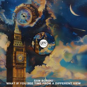 Download track What If You See Time From A Different View (Original Mix) Sam Borski