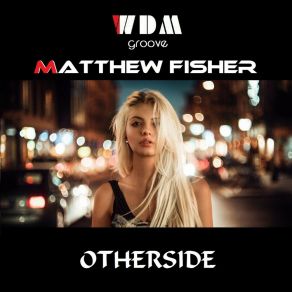 Download track Otherside (Radio Edit Version) Matthew Fisher