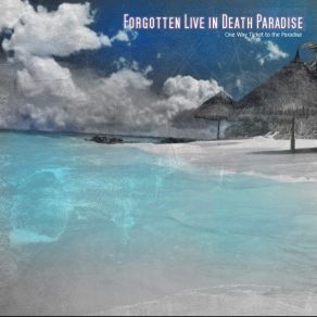 Download track One Way Ticket To The Paradise Forgotten Live In Death Paradise