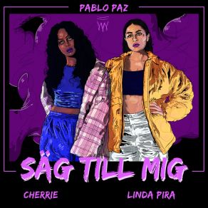 Download track Säg Till Mig Pablo PazLinda Pira, Cherrie