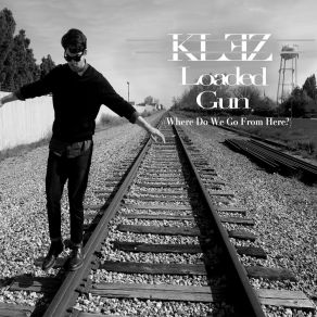 Download track Loaded Gun (Where Do We Go From Here?) (Acoustic) Klez