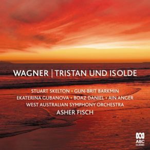 Download track Tristan Und Isolde, WWV 90 Act 3 Scene 1 ‘Noch Ist Kein Schiff Zu Sehn! ’ (Live) Boaz Daniel, Ain Anger, Stuart Skelton, Asher Fisch, Ekaterina Gubanova, West Australian Symphony Orchestra, Gun Brit Barkmin